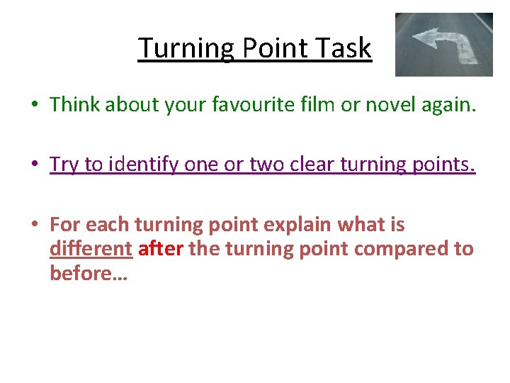 Turning Point Task • Think about your favourite film or novel again. • Try