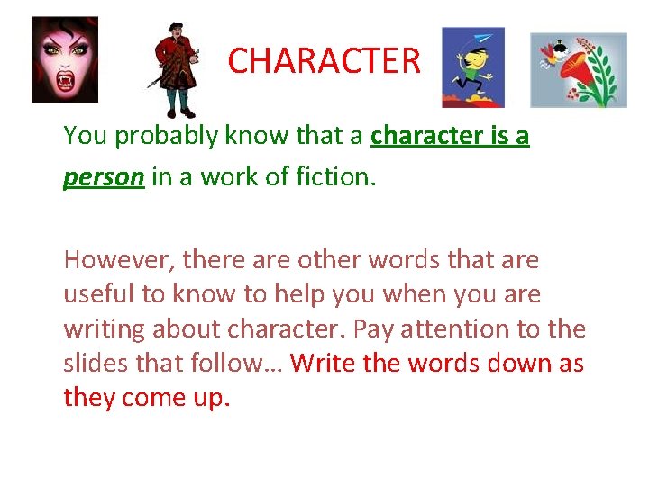 CHARACTER You probably know that a character is a person in a work of