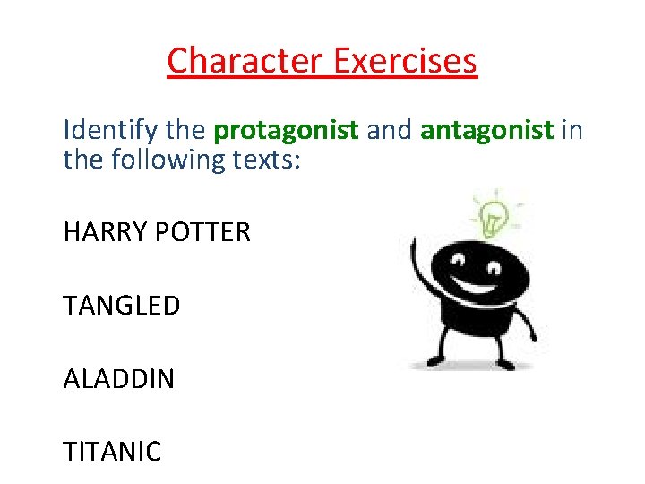 Character Exercises Identify the protagonist and antagonist in the following texts: HARRY POTTER TANGLED