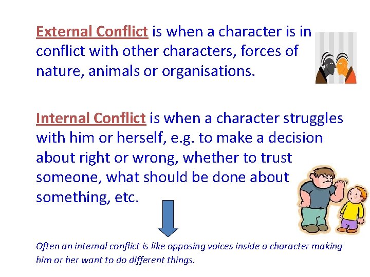 External Conflict is when a character is in External Conflict conflict with other characters,