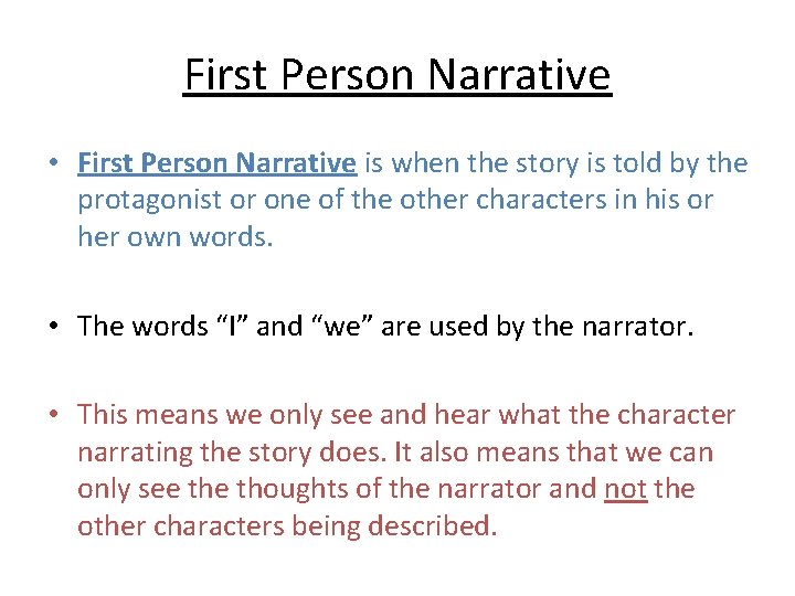 First Person Narrative • First Person Narrative is when the story is told by