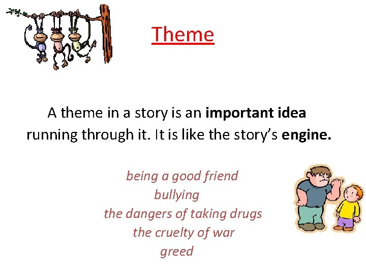 Theme A theme in a story is an important idea running through it. It