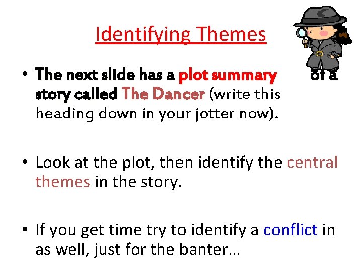 Identifying Themes • The next slide has a plot summary story called The Dancer