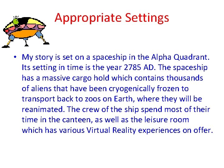 Appropriate Settings • My story is set on a spaceship in the Alpha Quadrant.