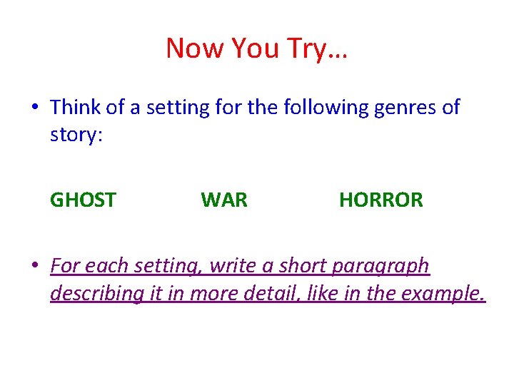 Now You Try… • Think of a setting for the following genres of story: