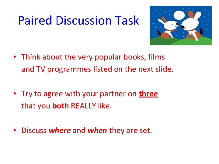 Paired Discussion Task • Think about the very popular books, films and TV programmes