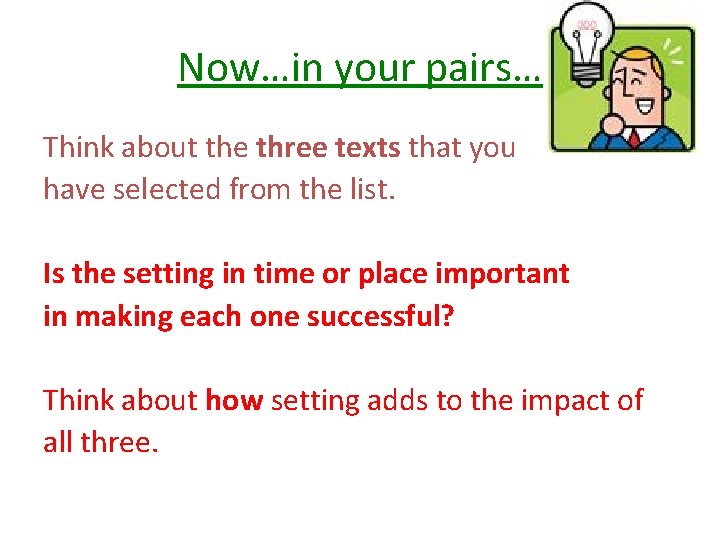 Now…in your pairs… Think about the three texts that you have selected from the