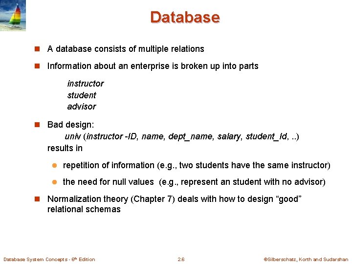Database n A database consists of multiple relations n Information about an enterprise is Database n A database consists of multiple relations n Information about an enterprise is