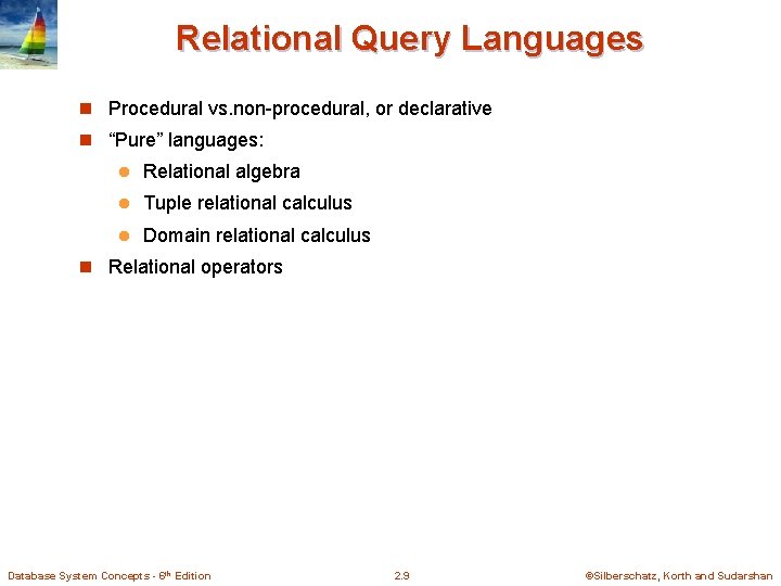 Relational Query Languages n Procedural vs. non-procedural, or declarative n “Pure” languages: l Relational Relational Query Languages n Procedural vs. non-procedural, or declarative n “Pure” languages: l Relational