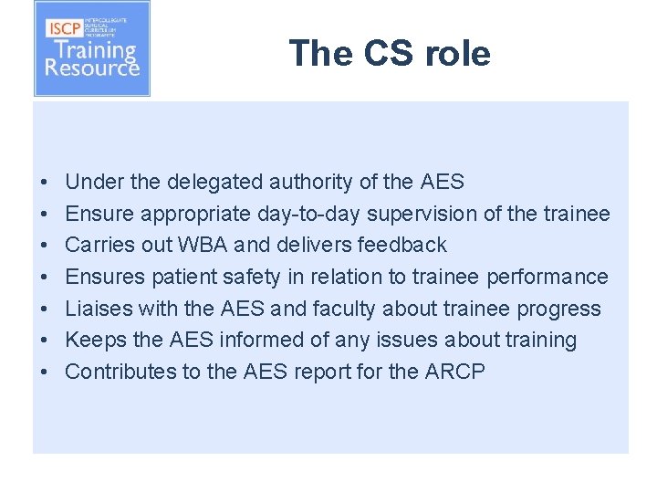 The CS role • • Under the delegated authority of the AES Ensure appropriate
