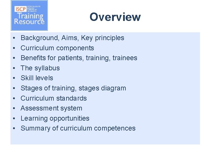 Overview • • • Background, Aims, Key principles Curriculum components Benefits for patients, training,