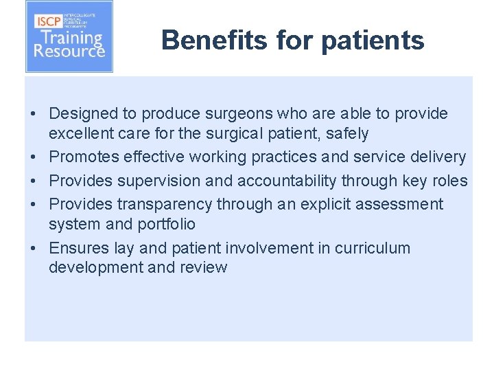 Benefits for patients • Designed to produce surgeons who are able to provide excellent