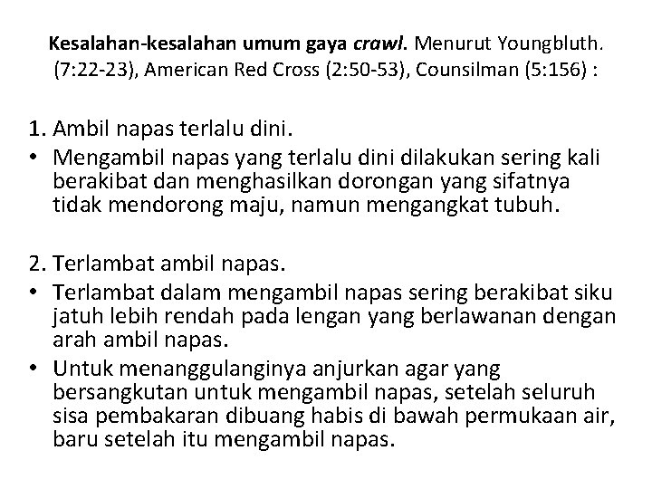 Kesalahan-kesalahan umum gaya crawl. Menurut Youngbluth. (7: 22 -23), American Red Cross (2: 50