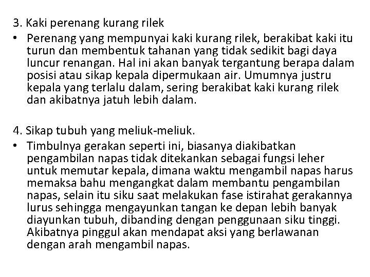 3. Kaki perenang kurang rilek • Perenang yang mempunyai kaki kurang rilek, berakibat kaki