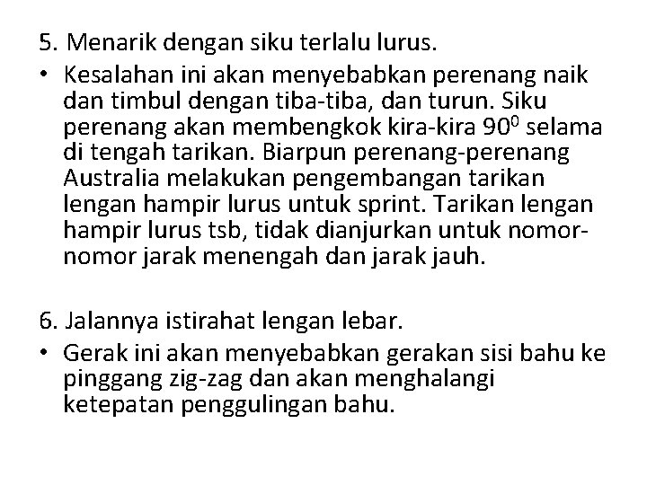 5. Menarik dengan siku terlalu lurus. • Kesalahan ini akan menyebabkan perenang naik dan