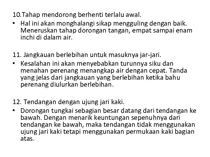 10. Tahap mendorong berhenti terlalu awal. • Hal ini akan monghalangi sikap mengguling dengan