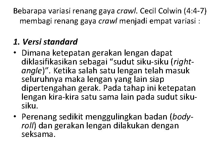 Bebarapa variasi renang gaya crawl. Cecil Colwin (4: 4 -7) membagi renang gaya crawl