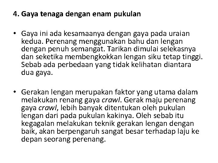 4. Gaya tenaga dengan enam pukulan • Gaya ini ada kesamaanya dengan gaya pada