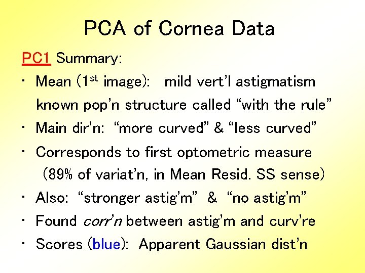 PCA of Cornea Data PC 1 Summary: • Mean (1 st image): mild vert’l