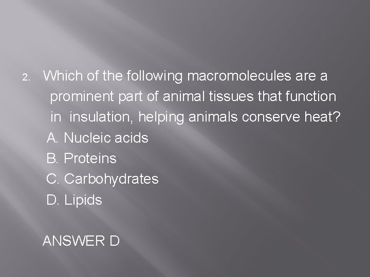 2. Which of the following macromolecules are a prominent part of animal tissues that