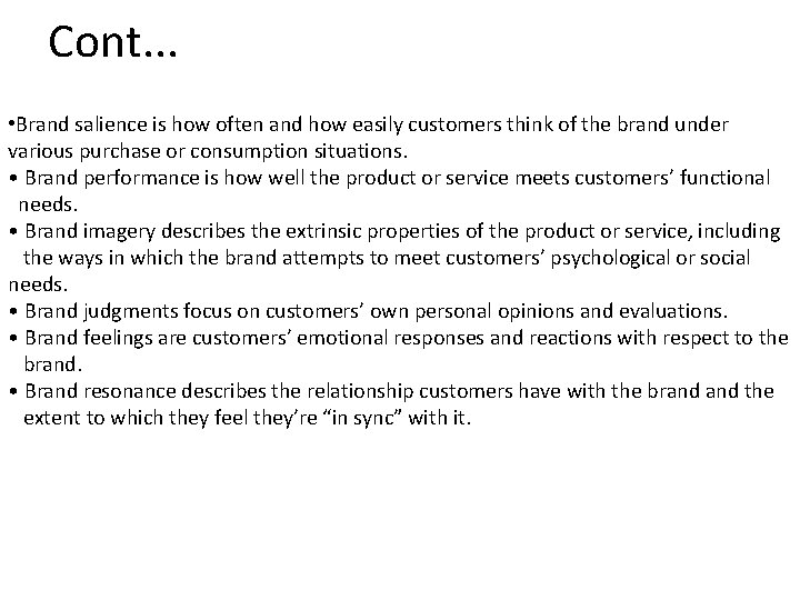 Cont. . . • Brand salience is how often and how easily customers think