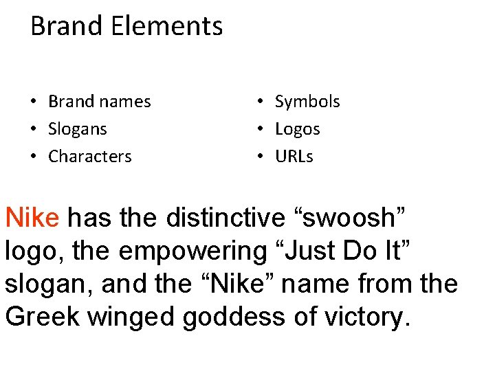 Brand Elements • Brand names • Slogans • Characters • Symbols • Logos • Brand Elements • Brand names • Slogans • Characters • Symbols • Logos •
