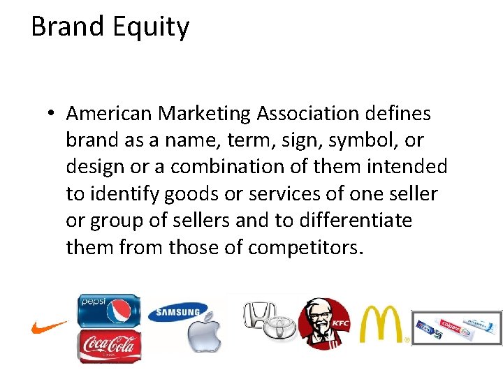 Brand Equity • American Marketing Association defines brand as a name, term, sign, symbol,