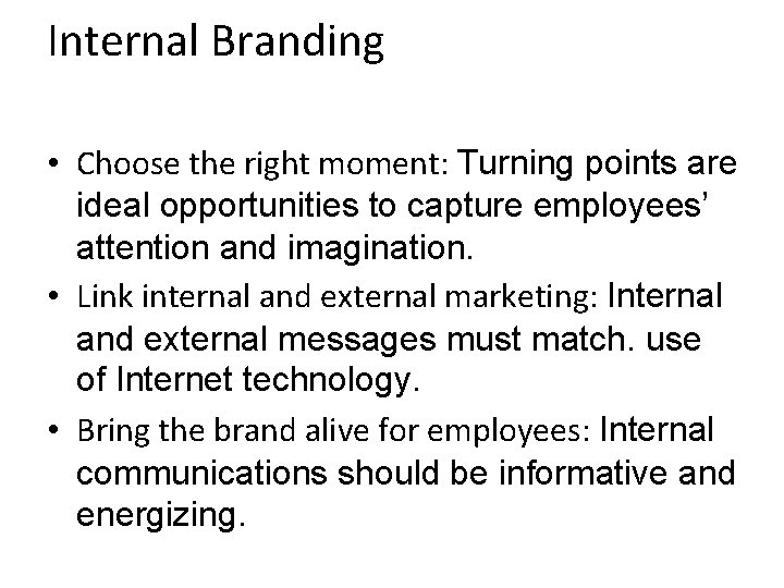 Internal Branding • Choose the right moment: Turning points are ideal opportunities to capture