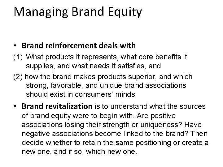 Managing Brand Equity • Brand reinforcement deals with (1) What products it represents, what