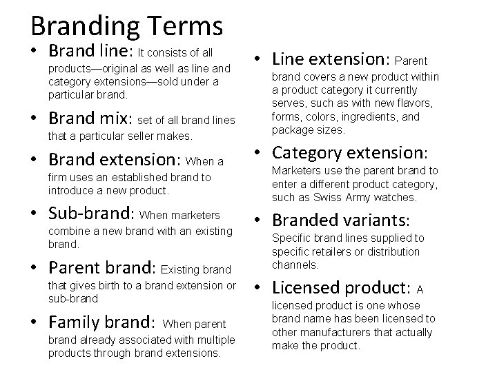 Branding Terms • Brand line: It consists of all products—original as well as line