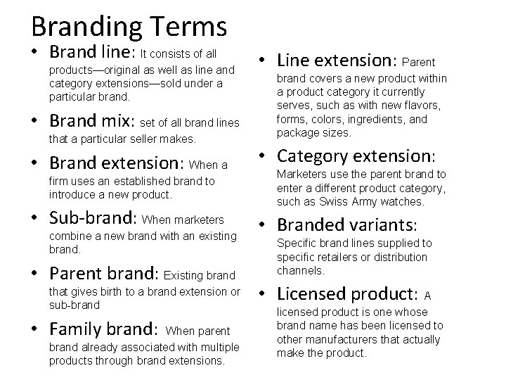 Branding Terms • Brand line: It consists of all products—original as well as line Branding Terms • Brand line: It consists of all products—original as well as line