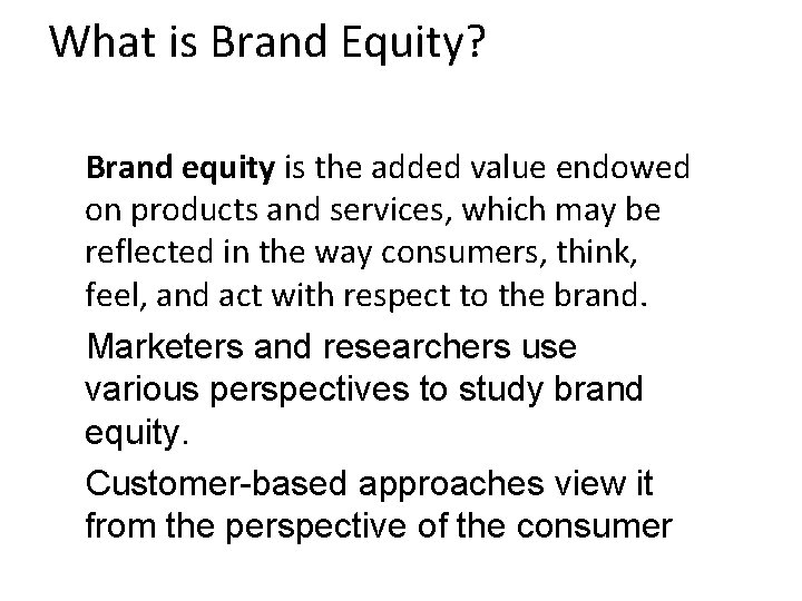 What is Brand Equity? Brand equity is the added value endowed on products and