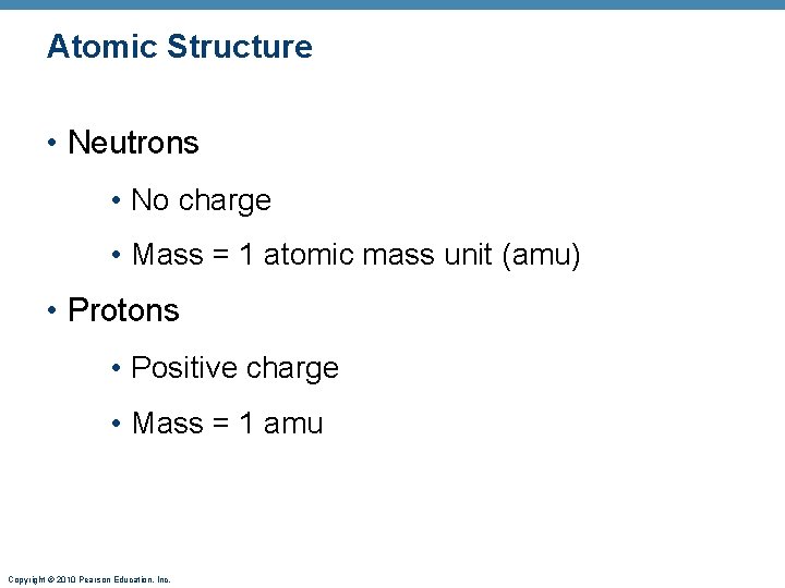 Atomic Structure • Neutrons • No charge • Mass = 1 atomic mass unit