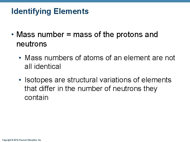 Identifying Elements • Mass number = mass of the protons and neutrons • Mass