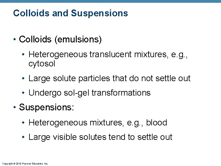 Colloids and Suspensions • Colloids (emulsions) • Heterogeneous translucent mixtures, e. g. , cytosol