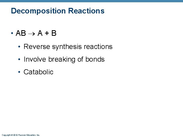 Decomposition Reactions • AB A + B • Reverse synthesis reactions • Involve breaking