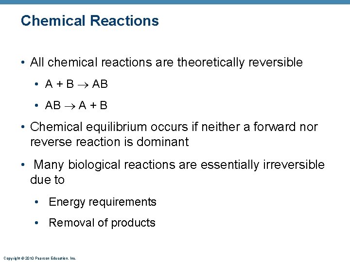 Chemical Reactions • All chemical reactions are theoretically reversible • A + B AB