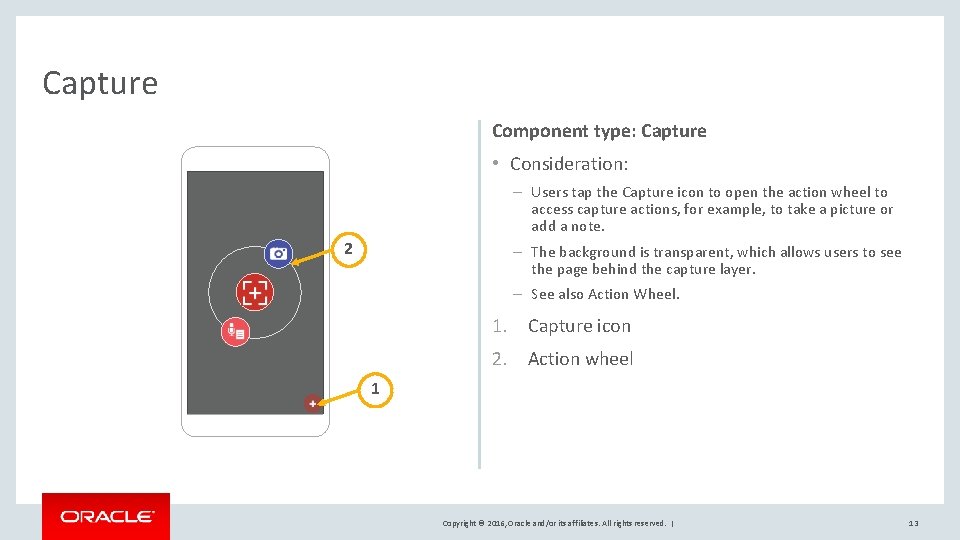 Capture Component type: Capture • Consideration: – Users tap the Capture icon to open