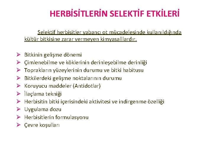 HERBİSİTLERİN SELEKTİF ETKİLERİ Selektif herbisitler yabancı ot mücadelesinde kullanıldığında kültür bitkisine zarar vermeyen kimyasalllardır.