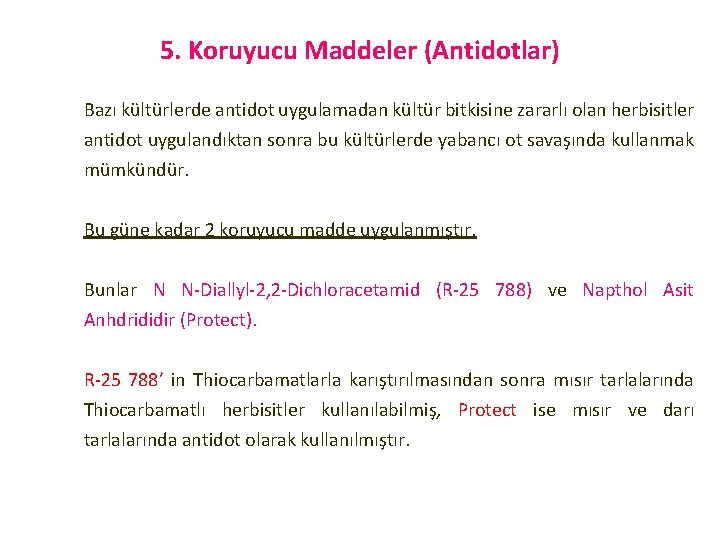 5. Koruyucu Maddeler (Antidotlar) Bazı kültürlerde antidot uygulamadan kültür bitkisine zararlı olan herbisitler antidot