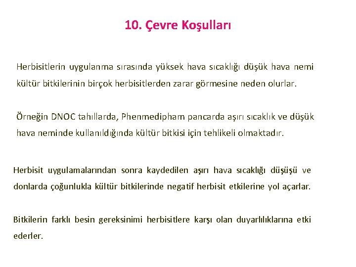 10. Çevre Koşulları Herbisitlerin uygulanma sırasında yüksek hava sıcaklığı düşük hava nemi kültür bitkilerinin