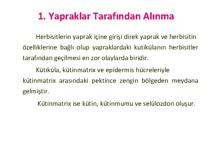 1. Yapraklar Tarafından Alınma Herbisitlerin yaprak içine girişi direk yaprak ve herbisitin özelliklerine bağlı