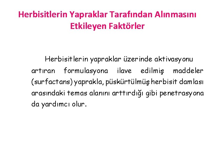 Herbisitlerin Yapraklar Tarafından Alınmasını Etkileyen Faktörler Herbisitlerin yapraklar üzerinde aktivasyonu artıran formulasyona ilave edilmiş