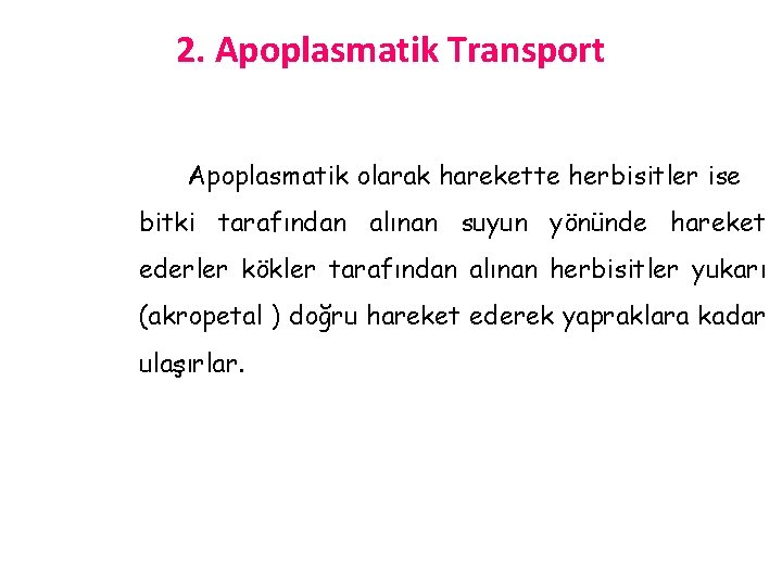 2. Apoplasmatik Transport Apoplasmatik olarak harekette herbisitler ise bitki tarafından alınan suyun yönünde hareket