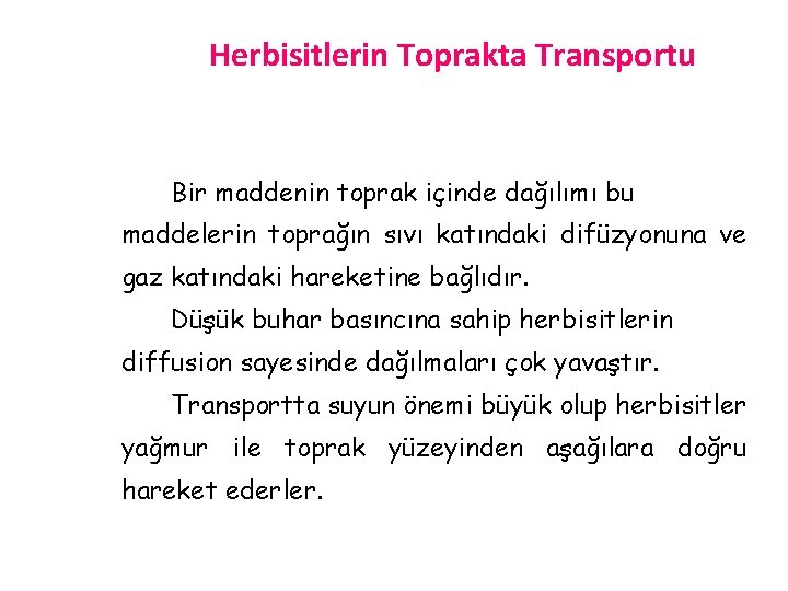 Herbisitlerin Toprakta Transportu Bir maddenin toprak içinde dağılımı bu maddelerin toprağın sıvı katındaki difüzyonuna