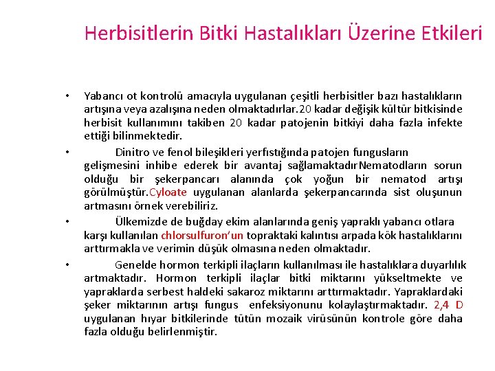 Herbisitlerin Bitki Hastalıkları Üzerine Etkileri • • Yabancı ot kontrolü amacıyla uygulanan çeşitli herbisitler