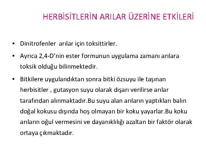 HERBİSİTLERİN ARILAR ÜZERİNE ETKİLERİ • Dinitrofenler arılar için toksittirler. • Ayrıca 2, 4 -D’nin