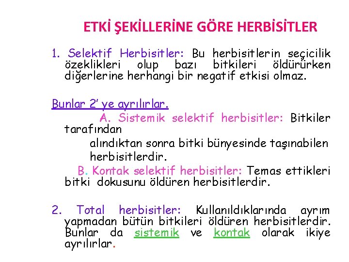 ETKİ ŞEKİLLERİNE GÖRE HERBİSİTLER 1. Selektif Herbisitler: Bu herbisitlerin seçicilik özeklikleri olup bazı bitkileri