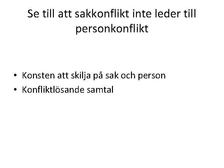 Se till att sakkonflikt inte leder till personkonflikt • Konsten att skilja på sak