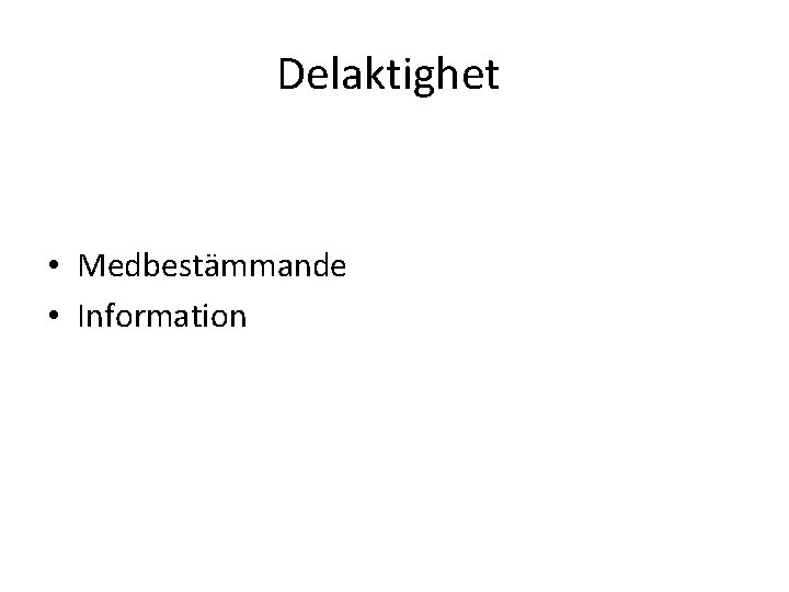 Delaktighet • Medbestämmande • Information 